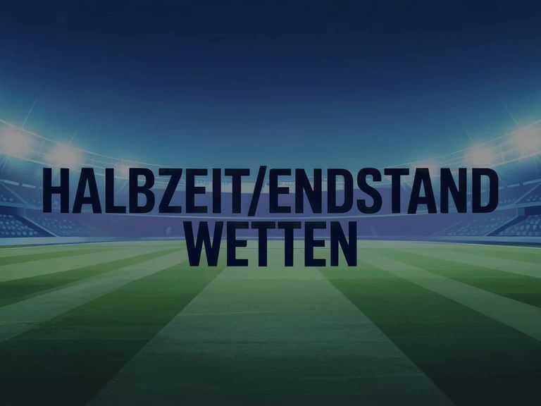 Halbzeit/Endstand Wetten